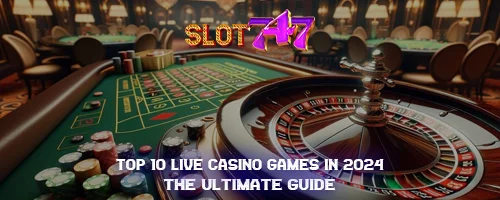 Top 10 Live Casino Games in 2024: The Ultimate Guide